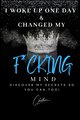 I Woke Up One Day & Changed My F*cking Mind