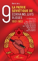 La Patrie soviétique de neuf écrivains juifs russes 1917-1953