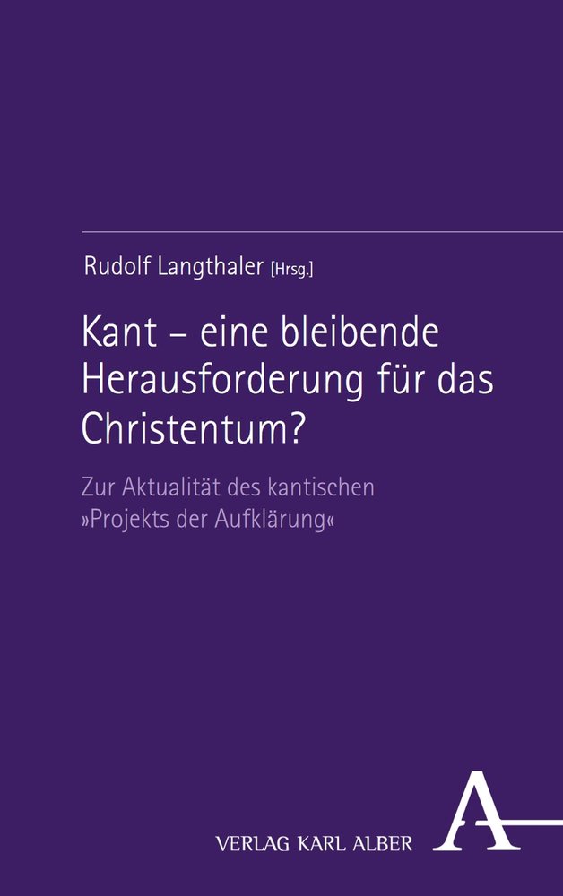 Kant - eine bleibende Herausforderung für das Christentum?