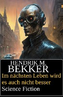 Im nächsten Leben wird es auch nicht besser: Science Fiction