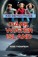 Dark Water Island (Kid Detectives, #7)