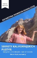 Sekrety Kalifornijskich Pustyn; Mojave, Colorado, Great Basin okiem kulturoznawcy (Podróze Katarzyny)