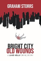 Bright City Old Wounds (A Luke Kelly Crime Story, #4)