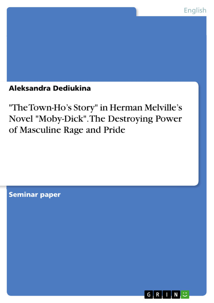 'The Town-Ho´s Story' in Herman Melville´s Novel 'Moby-Dick'. The Destroying Power of Masculine Rage and Pride