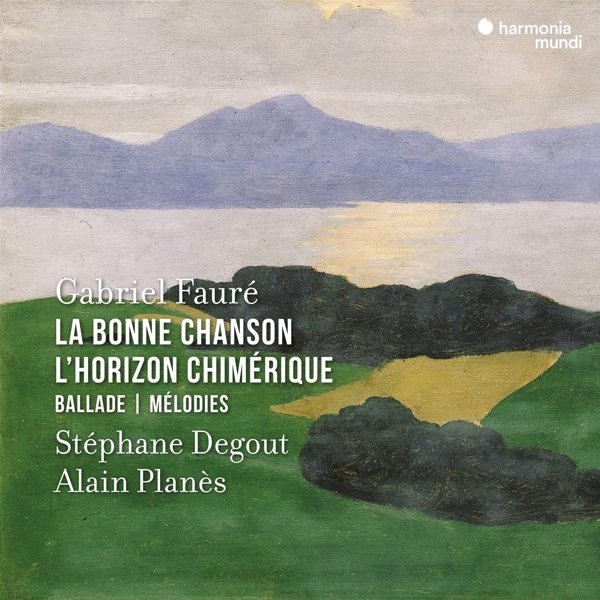 La Bonne Chanson/L'Horizon chimérique/Ballade/Mélo