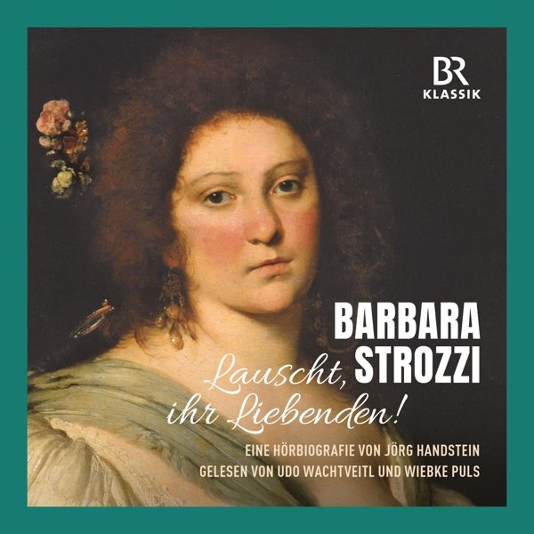 Barbara Strozzi Eine Hörbiografie von Jörg Handstein