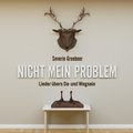 Nicht Mein Problem: Lieder Uebers Da- und Wegsein