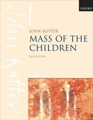 Mass of the Children for soli, childrens chorus, mixed chorus and orchestra - vocal score