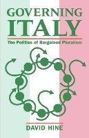 Governing Italy ' the Politics of Bargained Pluralism '