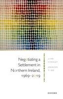 Negotiating a Settlement in Northern Ireland, 1969-2019