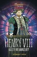 Henry VIII: Guilty or Innocent?