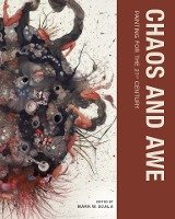 Chaos and Awe: Painting for the 21st Century