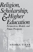 Religion, Scholarship, and Higher Education