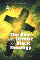 The Rise and Demise of Black Theology