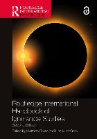 Routledge International Handbook of Ignorance Studies