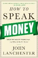 How to Speak Money: What the Money People Say-And What It Really Means