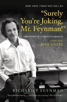 'Surely You're Joking, Mr. Feynman!' - Adventures of a Curious Character