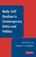 Body-Self Dualism in Contemporary Ethics and Politics