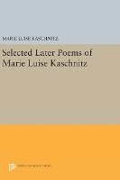 Selected Later Poems of Marie Luise Kaschnitz