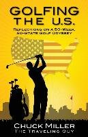 Golfing the U.S.: Relections on a 50-Week, 50-State Golf Odyssey