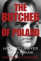 The Butcher of Poland: Hitler's Lawyer Hans Frank