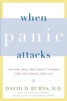 When Panic Attacks: The New, Drug-Free Anxiety Therapy That Can Change Your Life