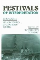 Festivals of Interpretation: Essays on Hans-Georg Gadamer's Work