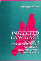 Inflected Language: Toward a Hermeneutics of Nearness: Heidegger, Levinas, Stevens, Celan