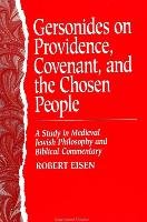 Gersonides on Providence, Covenant, and the Chosen People: A Study in Medieval Jewish Philosophy and Biblical Commentary