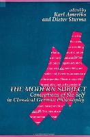 The Modern Subject: Conceptions of the Self in Classical German Philosophy