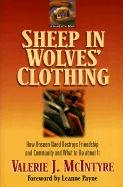 Sheep in Wolves' Clothing: How Unseen Need Destroys Friendship and Community and What to Do about It