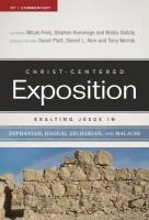 Exalting Jesus in Zephaniah, Haggai, Zechariah, and Malachi