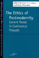 The Ethics of Postmodernity: Current Trends in Continental Thought