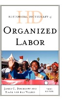 Historical Dictionary of Organized Labor