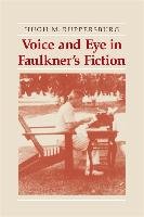 Voice and Eye in Faulkner's Fiction