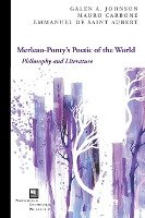 Merleau-Ponty's Poetic of the World