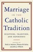 Marriage in the Catholic Tradition: Scripture, Tradition, and Experience