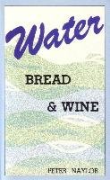 Water Bread and Wine