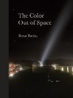 Rosa Barba: The Color Out of Space