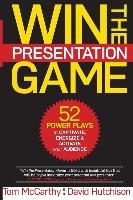 Win the Presentation Game: 52 Power Plays to Captivate, Energize & Activate your Audience