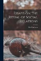 Essays on the Ritual of Social Relations