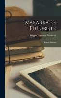 Mafarka le futuriste; roman africain