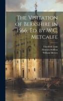 The Visitation of Berkshire in 1566, Ed. by W.C. Metcalfe