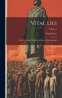 Vital Lies: Studies of Some Varieties of Recent Obscurantism; Volume 1