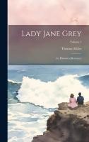 Lady Jane Grey: An Historical Romance; Volume 2