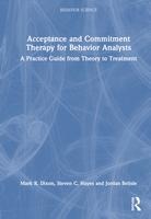 Acceptance and Commitment Therapy for Behavior Analysts