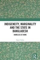 Indigeneity, Marginality and the State in Bangladesh