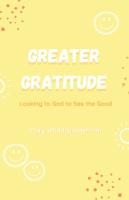 Greater Gratitude