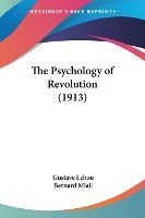 The Psychology of Revolution (1913)