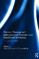 Electoral Management: Institutions and Practices in an Established Democracy